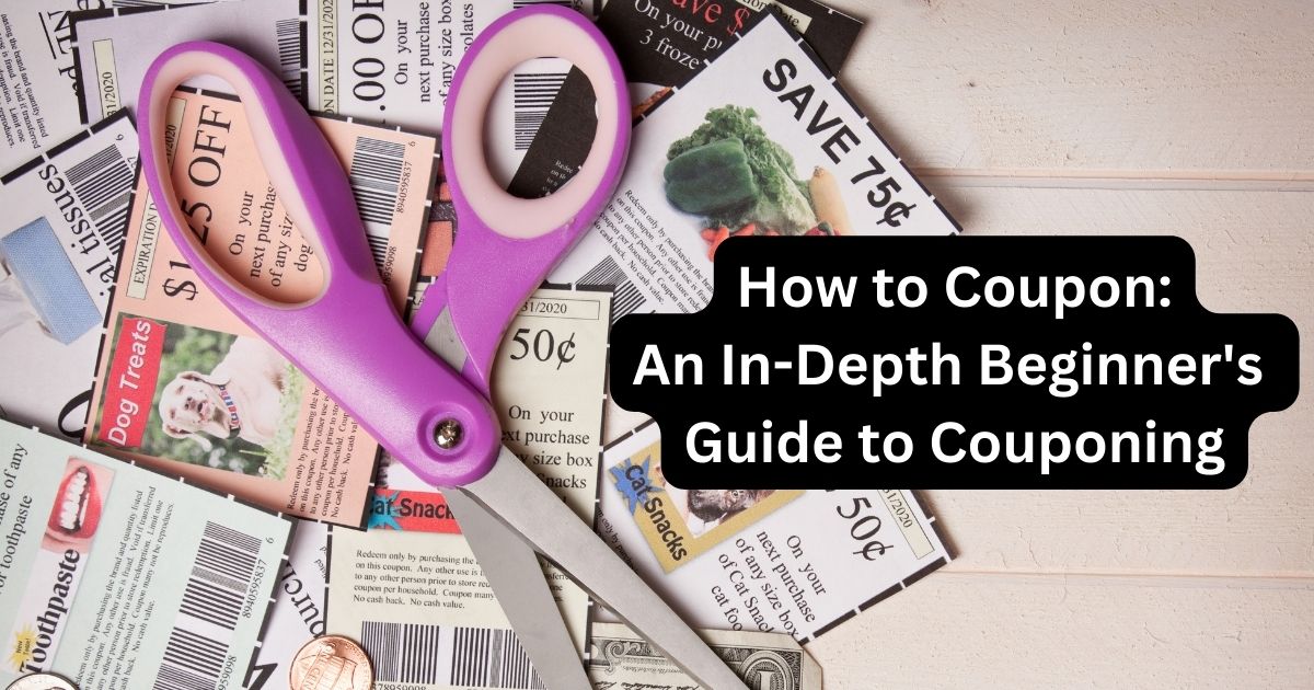 How to Coupon An InDepth Beginner’s Guide to Couponing Coupons